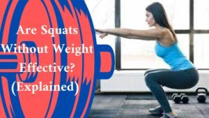 Are Squats Without Weight Effective? (Explained)