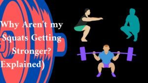 Why Aren't my Squats Getting Stronger? (Explained)
