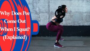 Why Does Pee Come Out When I Squat? (Explained)