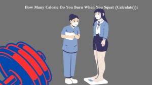 How Many Calorie Do You Burn When You Squat (Calculate)):