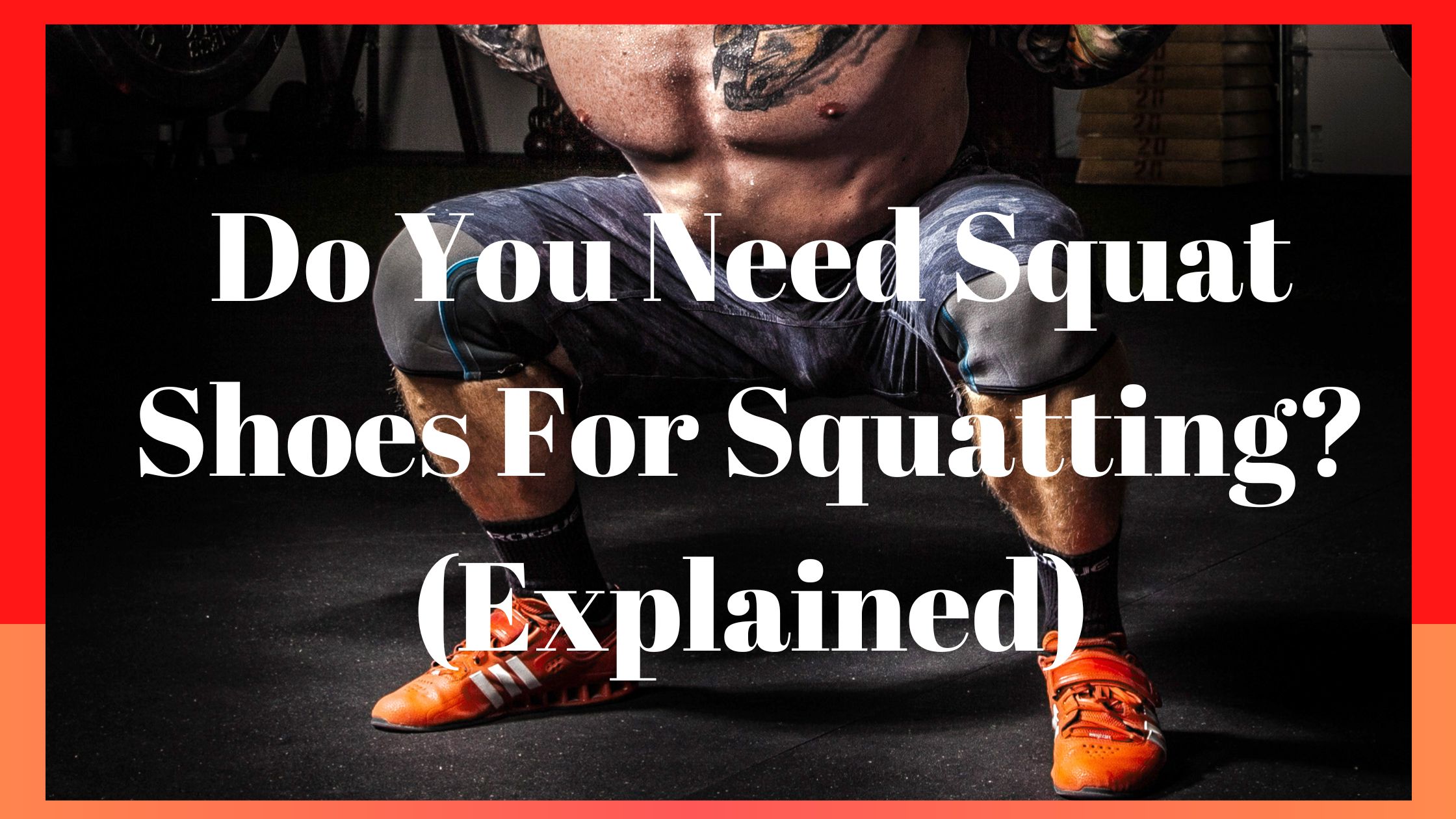 Do You Need Squat Shoes