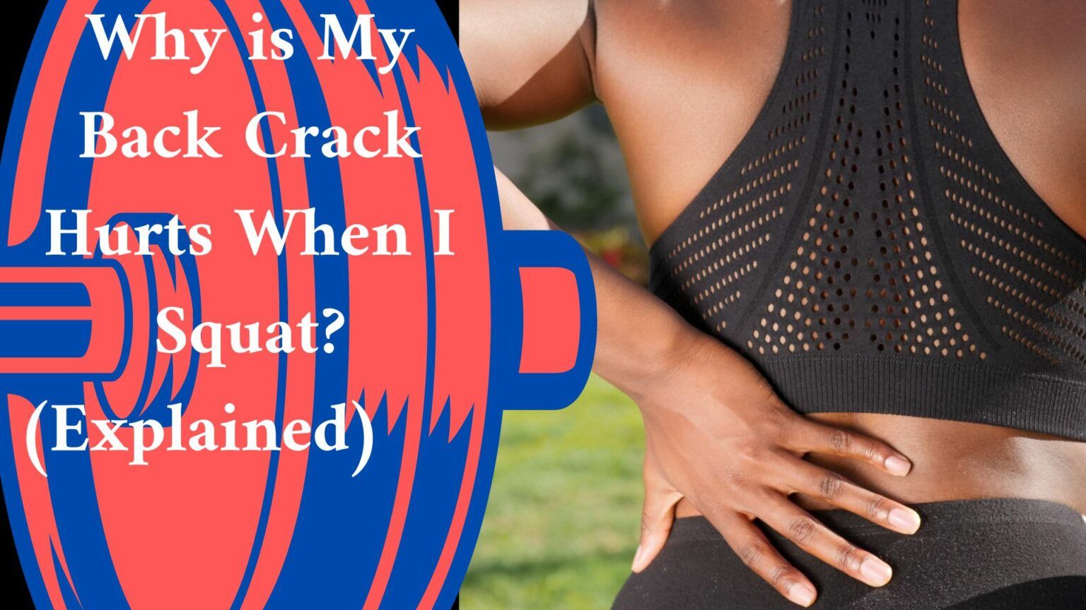 Why is My Back Crack Hurts When I Squat? (Explained) In 2023